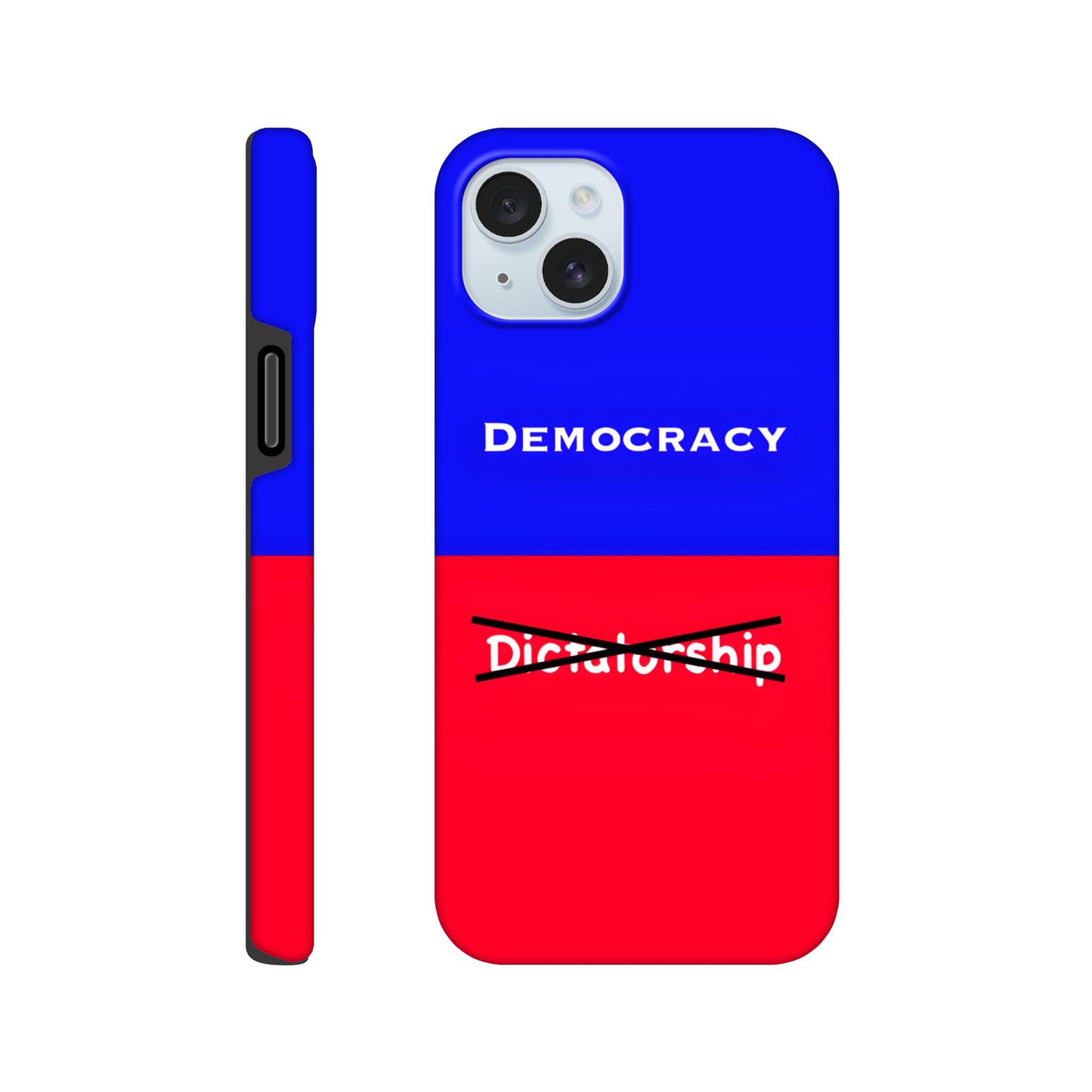 iphone 15 plus Phone Case with the following design on it: A visual comparison of two posters, the one on top features the term "Democracy”; written in white, against a royal blue background, and the one of the bottom features the term “Dictatorship" which is also written in white but is crossed out by two black lines, highlighting the preference for Democracy. 